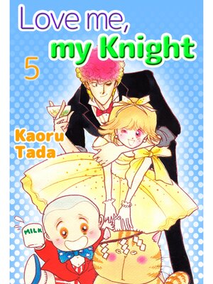 cover image of Love me， my Knight, Volume 5